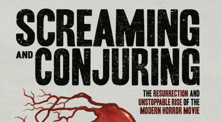 New Book SCREAMING AND CONJURING Tracks The Unstoppable Rise Of The Modern Horror Movie